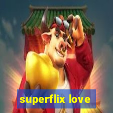 superflix love